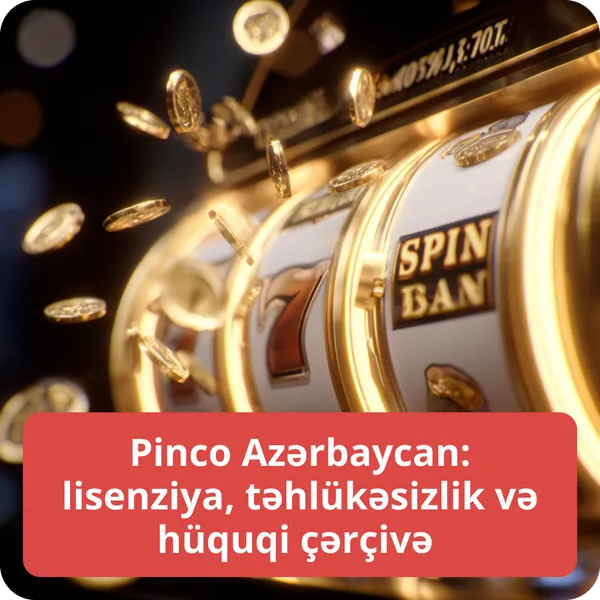 Pinco Azərbaycan: lisenziya, təhlükəsizlik və hüquqi çərçivə – hüquqi əsaslar və oyunçu müdafiəsi Pinco Azərbaycan: lisenziya, təhlükəsizlik və hüquqi çərçivə
