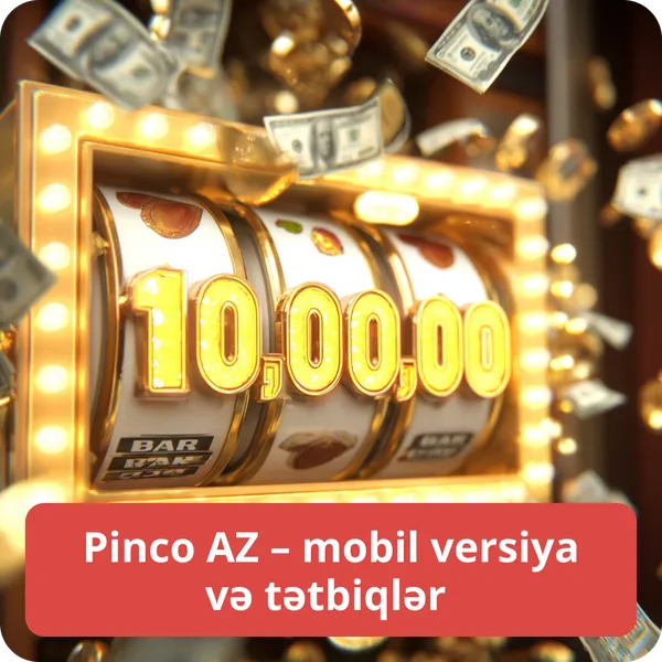 Pinco AZ – mobil versiya və tətbiqlər – APK və PWA seçimləri Pinco AZ – mobil versiya və tətbiqlər